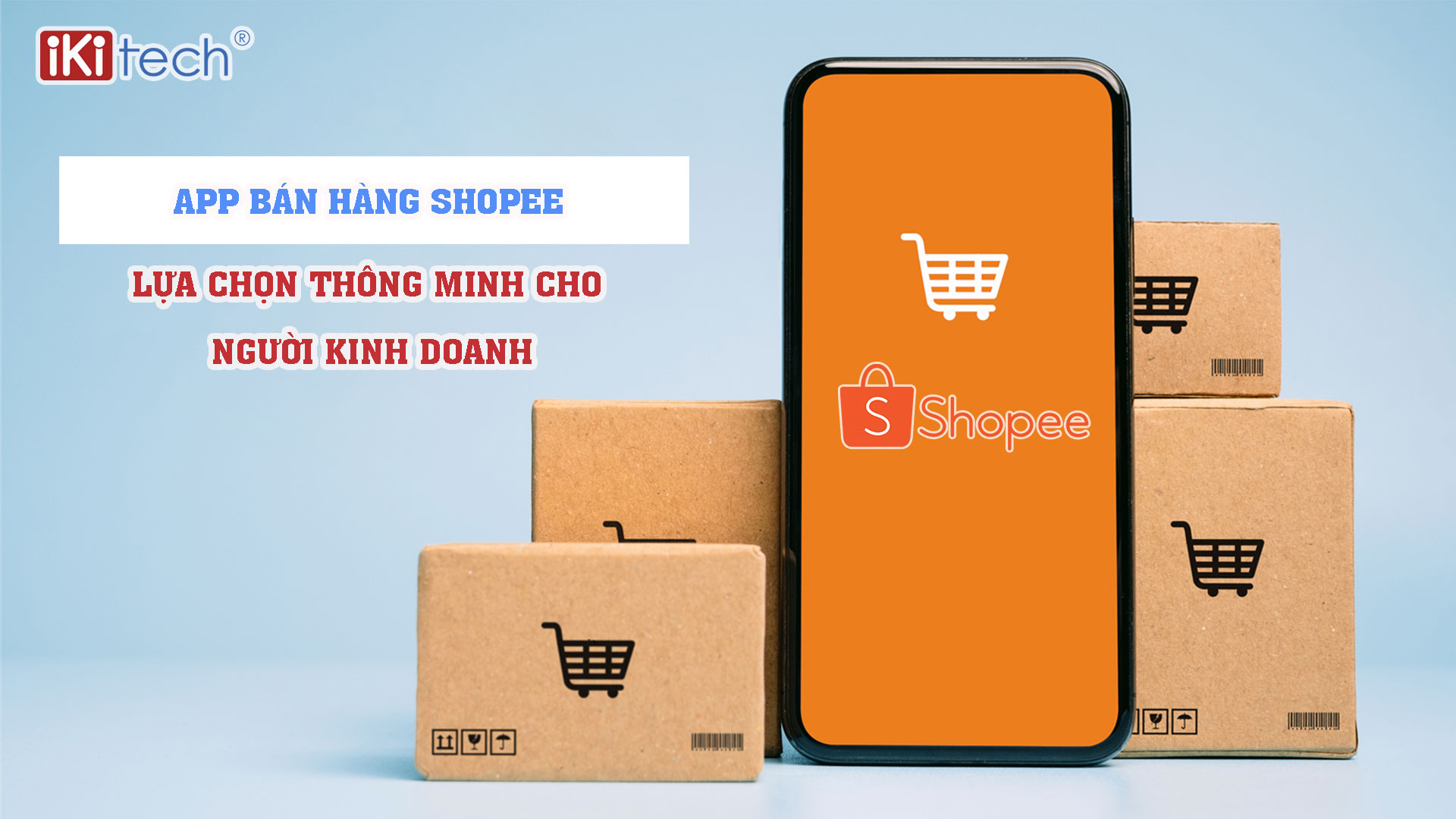 App bán hàng Shopee – Lựa chọn thông minh cho người kinh doanh