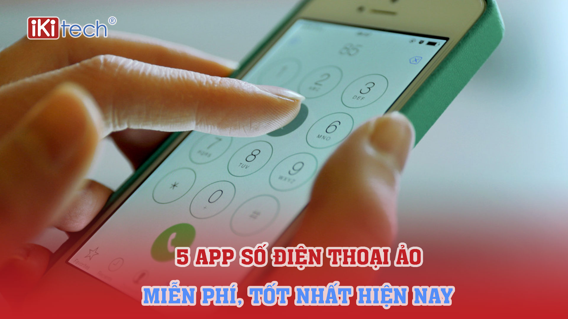 5 app số điện thoại ảo miễn phí, tốt nhất hiện nay