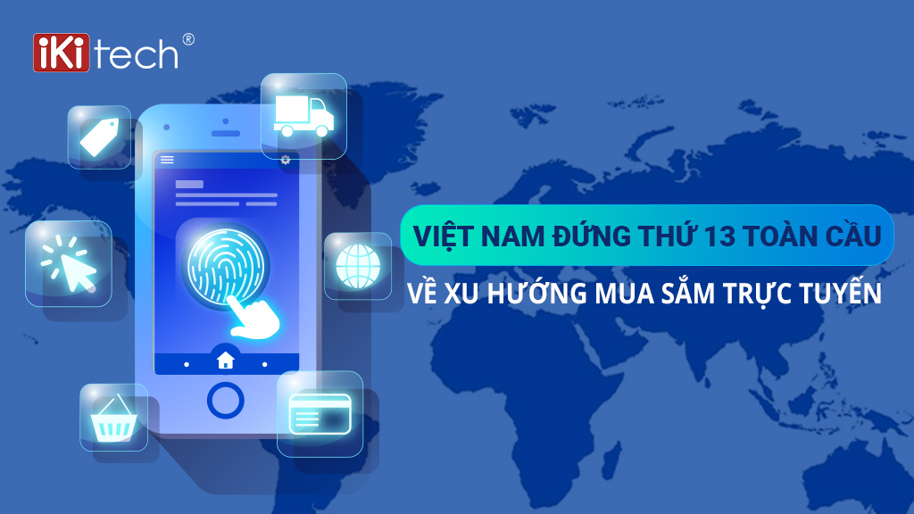Việt Nam đứng thứ 13 toàn cầu về xu hướng mua hàng trực tuyến
