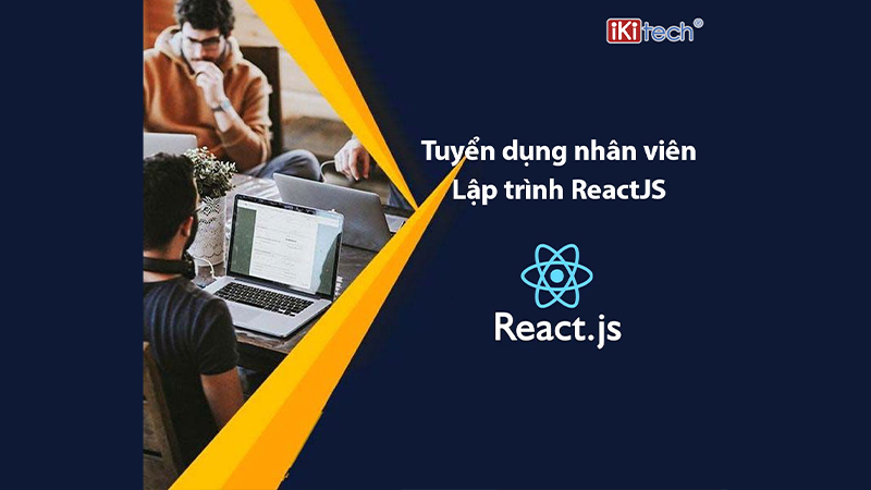 Tuyển Dụng Nhân Viên Lập Trình ReactJS