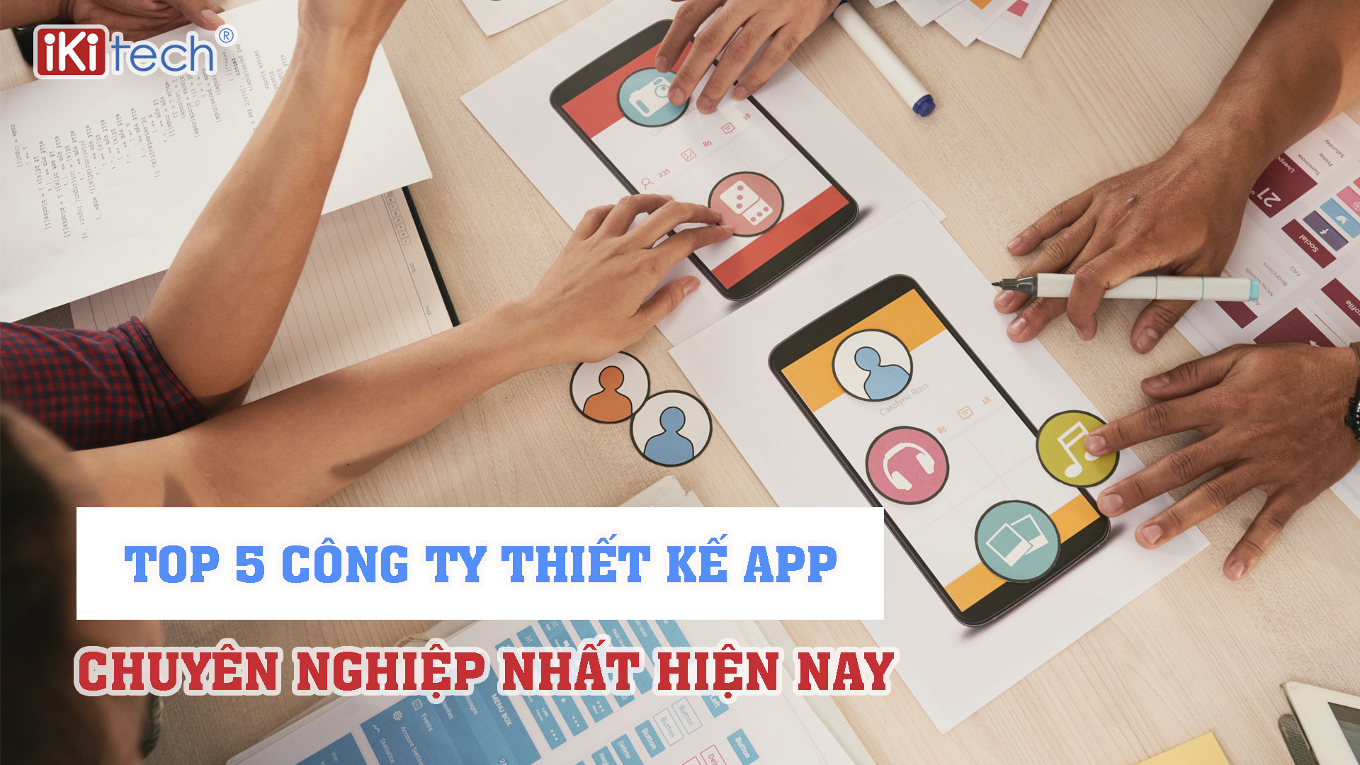 Top 6 công ty thiết kế app chuyên nghiệp nhất hiện nay